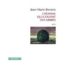 L'HOMME QUI AIMAIT LES ARBRES - BORZEIX JEAN-MARIE