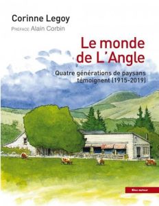 Le monde de l'Angle. Voix paysannes 1915-2020, avec 1 Clé USB - Legoy Corinne - Busser Philippe - Corbin Alain