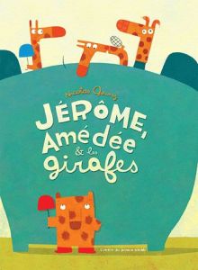 Jérôme, Amédée & les girafes - Gouny Nicolas