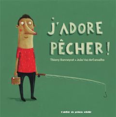 J'adore pêcher ! J'adore nager ! - Bonneyrat Thierry - Vaz de Carvalho João