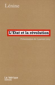 L'Etat et la révolution. La doctrine du marxisme sur l'Etat et les tâches du prolétariat dans la rév - LENINE