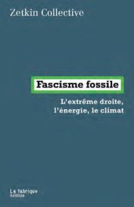 Fascisme fossile. L'extrême droite, l'énergie, le climat - MALM ANDREAS