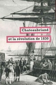 Chateaubriand et la révolution de 1830 - Bouchet Thomas