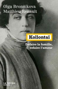 Kollontaï. Défaire la famille, refaire l'amour - Bronnikova Olga - Renault Matthieu