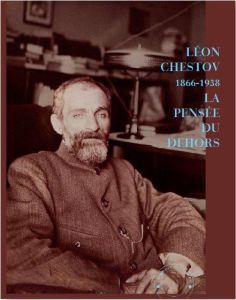 Léon Chestov (1866-1938). La pensée du dehors - Fotiade Ramona