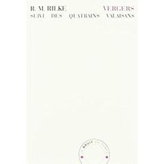 Vergers. Suivi de Quatrains valaisans et de Treize lettres à Jean Paulhan - Rilke Rainer Maria - Baillaud Bernard