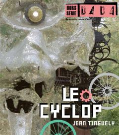 Dada Hors Série N° 2 : Le Cyclop - Tinguely Jean