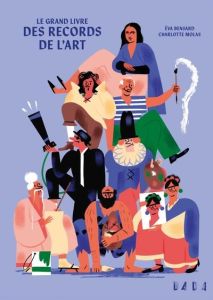 Le grand livre des records de l'art - Bensard Eva - Molas Charlotte