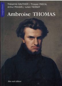 Ambroise Thomas - Gautier Théophile - Pascal Prosper - Pougin Arthur