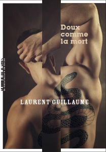 Doux comme la mort - Guillaume Laurent