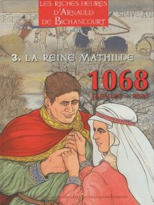 Arnauld de Bichancourt Tome 3 : La reine Mathilde. Janvier-mai 1068 - Mogère Serge - Gautier Alban