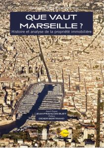 Que vaut Marseille ? Histoire et analyse de la propriété immobilière - Moncan Patrice de - Buet Jean-François - Bertrand