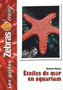 Etoiles de mer en aquarium - Knop Daniel - Keromnes Yvon