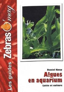 Algues en aquarium. Lutte et culture - Knop Daniel - Keromnes Yvon