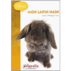 J´élève mon lapin nain - Costa Aude - Costa Philippe