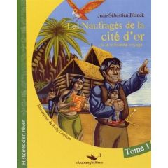 Les naufragés de la cité d'or Tome 1 - Blanck Jean-Sébastien - Lespinet Rudy