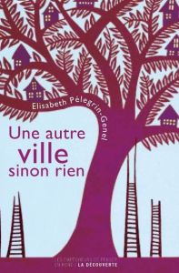 Une autre ville sinon rien - Pélegrin-Genel Elisabeth