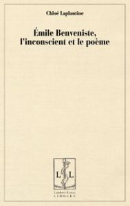 Emile Benveniste, l'inconscient et le poème - Laplantine Chloé