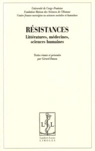 Résistances. Littératures, médecines, sciences humaines - Danou Gérard