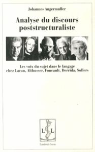 Analyse du discours poststructuraliste. Les voix du sujet dans le langage chez Lacan, Althusser, Fou - Angermüller Johannes - Inspektor Rosine