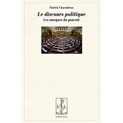 Le discours politique. Les masques du pouvoir - Charaudeau Patrick