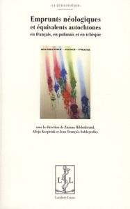 Emprunts néologiques et équivalents autochtones en français, en polonais et en tchèque - Hildenbrand Zuzana - Kacprzak Alicja - Sablayrolle