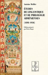 Etude de linguistique et de philologie arméniennes (1898-1936) - Meillet Antoine - Ragot Pierre