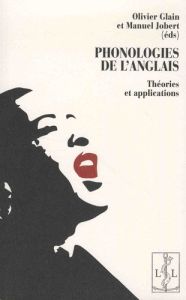 Phonologies de l'anglais. Théories et applications - Glain Olivier - Jobert Manuel