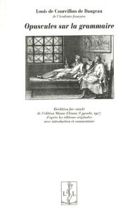 Opuscules sur la grammaire - Courcillon de Dangeau Louis de - Arabyan Marc