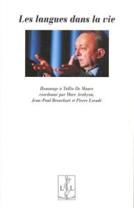 Les langues dans la vie. Hommage à Tullio De Mauro - Arabyan Marc - Bronckart Jean-Paul - Escudé Pierre