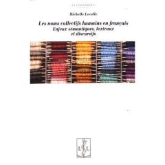 Les noms collectifs humains en français. Enjeux sémantiques, lexicaux et discursifs - Lecolle Michelle