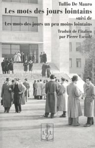 Les mots des jours lointains suivi de Les mots des jours un peu moins lointains - De Mauro Tullio - Escudé Pierre