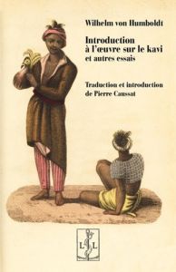 Introduction à l'oeuvre sur le kavi et autres essais - Humboldt Wilhelm von - Caussat Pierre