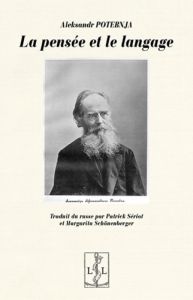 La pensée et le langage - Potebnâ Oleksandr opanasovic - Sériot Patrick - Sc