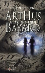 Arthus Bayard et les maîtres du temps. Penicillium notatum - Bettoni Laurent