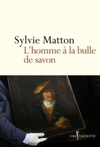 L'homme à la bulle de savon - Matton Sylvie