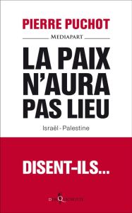 La paix n'aura pas lieu, disent-ils - Puchot Pierre