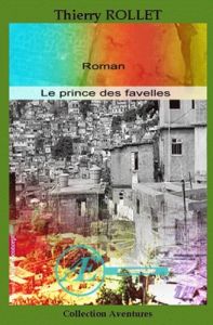 Le princes des favelles - Rollet Thierry