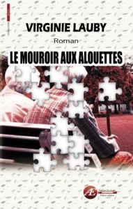 Le mouroir aux alouettes - Lauby Virginie