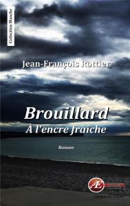 Brouillard à l'encre fraîche - Rottier Jean-François