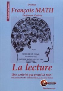 La lecture : une activité qui prend la tête ! Ou comment notre cerveau traite ce que nous lisons - Math François