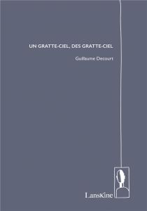 Un gratte-ciel, des gratte-ciel - Decourt Guillaume