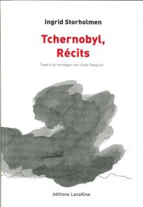 Tchernobyl, récits - Storholmen Ingrid - Pasquier Aude