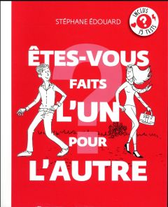 Etes-vous faits l'un pour l'autre ? - Edouard Stéphane - Antunes Maurice