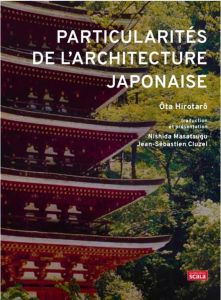 Particularités de l'architecture japonaise - Ôta Hirotarô - Nishida Masatsugu - Cluzel Jean-Séb