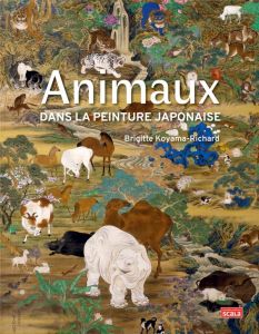 Les Animaux dans la peinture japonaise - Koyama-Richard Brigitte