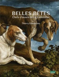 Belles bêtes. Chefs-d'oeuvre de l'art animalier - Groensteen Thierry