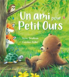 Un ami pour Petit Ours - Smallman Steve - Pedler Caroline