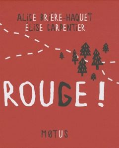 Rouge ! - Brière-Haquet Alice - Carpentier Elise