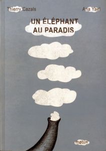 Un éléphant au paradis - Cazals Thierry - Yael Ana